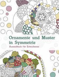 Ornamente und Muster in Symmetrie: Ausmalbuch für Erwachsene 1