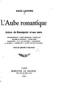 bokomslag L'aube romatique, Jules de Rességuier et ses amis