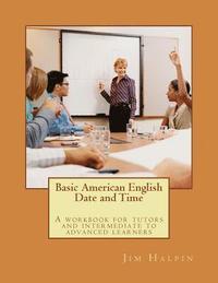 bokomslag Basic American English - Date and Time: A workbook for tutors and intermediate to advanced learners