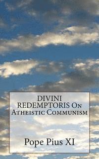 DIVINI REDEMPTORIS On Atheistic Communism 1