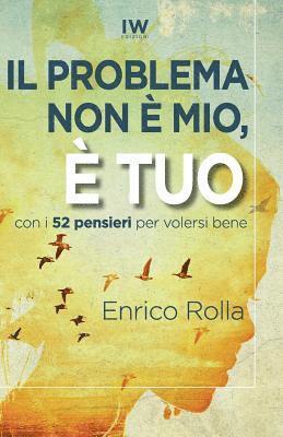 bokomslag Il problema non è mio, è tuo: Come far stare male gli altri e non farlo più