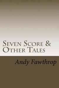 bokomslag Seven Score & Other Tales: Short stories with a sting in the tail