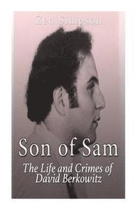 bokomslag Son of Sam: The Life and Crimes of David Berkowitz