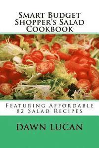 bokomslag Smart Budget Shopper's Salad Cookbook: Featuring 82 Affordable Recipes