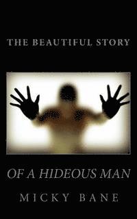 The Beautiful Story of a Hideous Man 1