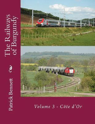 bokomslag The Railways of Burgundy: Volume 3 - Côte d'Or