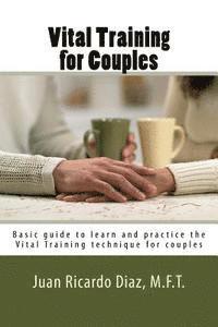 bokomslag Vital Training for Couples: Basic guide to learn and practice the Vital Training technique for couples
