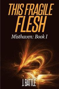 bokomslag This Fragile Flesh: An Epic Fantasy Adventure
