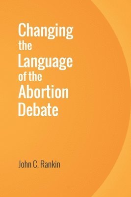 Changing the Language of the Abortion Debate 1