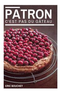 bokomslag Patron, c'est pas du gateau !