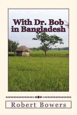 bokomslag With Dr. Bob in Bangladesh