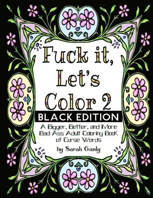 bokomslag Fuck It, Let's Color 2 Black Edition: A Bigger, Beter, More Bad Ass Adult Coloring Book of Curse Words