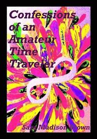 bokomslag Confessions of an Amateur Time Traveler