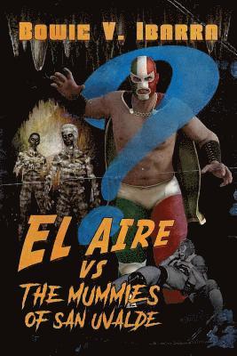 El Aire vs. the Mummies of San Uvalde 1