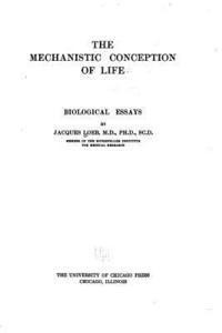 bokomslag The mechanistic conception of life, biological essays