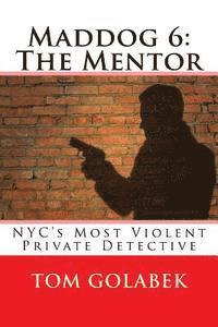 bokomslag Maddog 6: The Mentor: NYC's Most Violent Private Detective