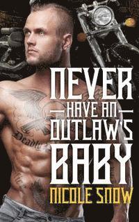 Never Have an Outlaw's Baby: Deadly Pistols MC Romance (Outlaw Love)