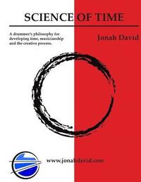 bokomslag Science Of Time: A drummers philosophy for developing time, musicianship and the creative process.