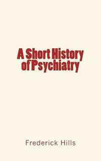 bokomslag A Short History of Psychiatry