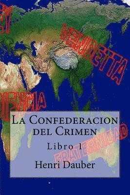 La Confederacion del Crimen: Libro 1 1