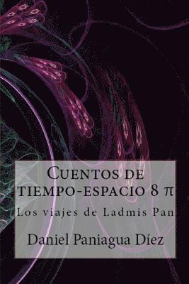 Cuentos de tiempo-espacio 8 Pi: Los viajes de Ladmis Pan 1