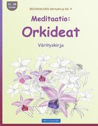 BROCKHAUSEN Värityskirja Vol. 4 - Meditaatio: Orkideat: Värityskirja 1