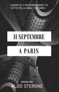 bokomslag 11 Septembre A Paris: L'equipe du 11 septembre remet ca. Cette fois, la cible c'est Paris !