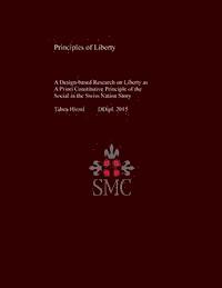 bokomslag Principles of Liberty: A Design-based Research on Liberty as A Priori Constitutive Principle of the Social in the Swiss Nation Story