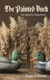 bokomslag The Painted Duck: The Lighthouse Trilogy Book 2