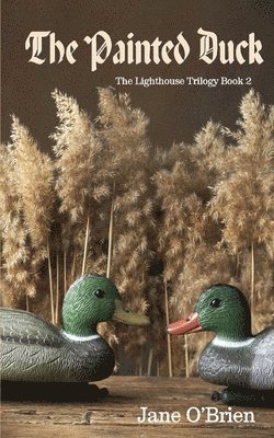 The Painted Duck: The Lighthouse Trilogy Book 2 1