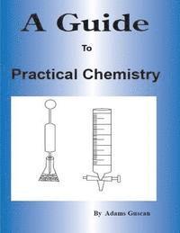 bokomslag A Guide to Practical Chemistry