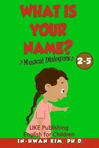 bokomslag What is your name? Musical Dialogues: English for Children Picture Book 2-5