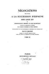 M. Mignet - Négociations relatives à la succession d'Espagne sous Louis XIV - Tome III, Häftad