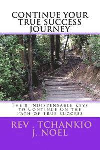 Tchankio J. Noel - The 8 Indispensable keys to Continue on the Path of True Success, Häftad