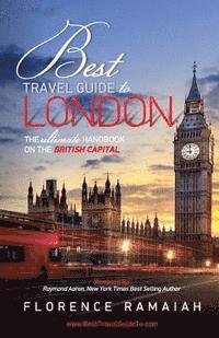 bokomslag Best Travel Guide to London: The Ultimate Handbook on the British Capital