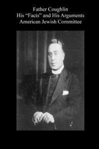 bokomslag Father Coughlin: His "Facts" and His Arguments