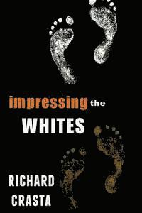 Richard Crasta - Impressing the Whites, Häftad