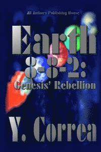 bokomslag Earth 8-8-2: Genesis' Rebellion: Part 2 of the Earth 8-8-2 Saga