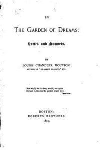 Louise Chandler Moulton - In the Garden of Dreams, Lyrics and Sonnets, Häftad