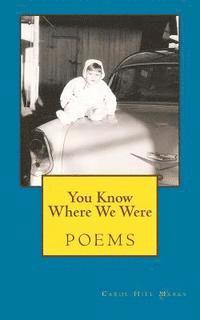 You Know Where We Were: poems 1