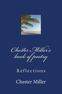 bokomslag Chester Miller's book of poetry: Reflections