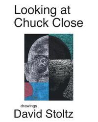 bokomslag Looking at Chuck Close: Drawings by David Stoltz