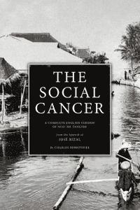 Jose Rizal - The Social Cancer: A Complete English Version of Noli Me Tangere, Häftad