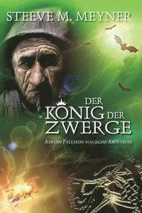 bokomslag Der König der Zwerge: Adrian Pallmers magische Abenteuer