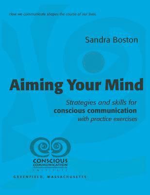 bokomslag Aiming Your Mind: Strategies and skills for conscious communication with practice exercises