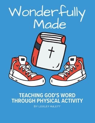 bokomslag Wonderfully Made: Teaching God's Word through Physical Activity