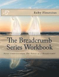 bokomslag The Breadcrumb Series Workbook: Never Underestimate The Power of a Breadcrumb!
