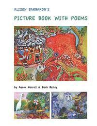 Barbara F. Bailey, Aaron R. Horrell - Alison Barbaron's Picture Book with Poems, Häftad