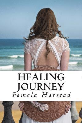 bokomslag Healing Journey: As a tragic past unfolds, present life is torn apart and the future uncertain