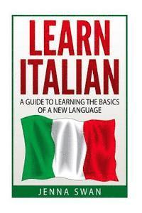 bokomslag Italian: Learn Italian: A Guide To Learning The Basics of A New Language